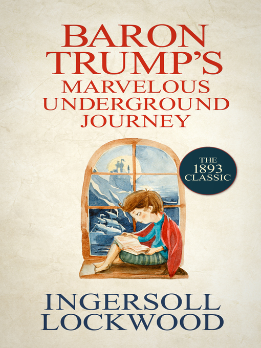 Title details for Baron Trump's Marvelous Underground Journey by Ingersoll Lockwood - Wait list